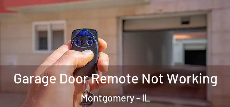  Garage Door Remote Not Working Montgomery - IL